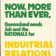 Now, more than ever, Queensland needs Joh and the Nationals for Industrial Relations, 1986.